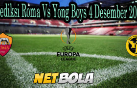 Prediksi Roma Vs Yong Boys 4 Desember 2020