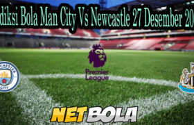 Prediksi Bola Man City Vs Newcastle 27 Desember 2020