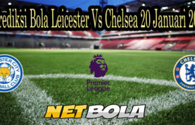 Prediksi Bola Leicester Vs Chelsea 20 Januari 2021