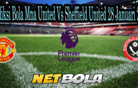 Prediksi Bola Mna United Vs Sheffield United 28 Januari 2021