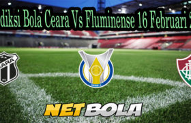 Prediksi Bola Ceara Vs Fluminense 16 Februari 2021