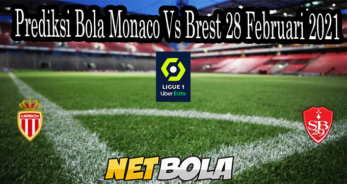 Prediksi Bola Monaco Vs Brest 28 Februari 2021