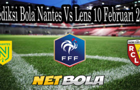 Prediksi Bola Nantes Vs Lens 10 Februari 2021