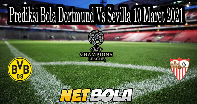 Prediksi Bola Dortmund Vs Sevilla 10 Maret 2021