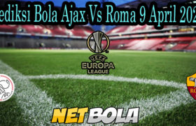 Prediksi Bola Ajax Vs Roma 9 April 2021