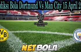 Prediksi Bola Dortmund Vs Man City 15 April 2021