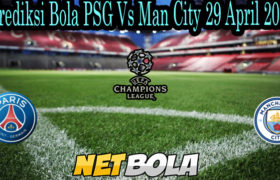 Prediksi Bola PSG Vs Man City 29 April 2021