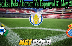 Prediksi Bola Alcorcon Vs Espanyol 31 Mey 2021