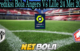 Prediksi Bola Angers Vs Lille 24 Mei 2021