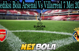 Prediksi Bola Arsenal Vs Villarreal 7 Mei 2021