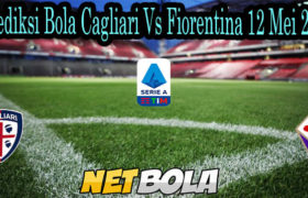 Prediksi Bola Cagliari Vs Fiorentina 12 Mei 202