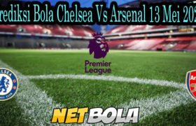 Prediksi Bola Chelsea Vs Arsenal 13 Mei 2021