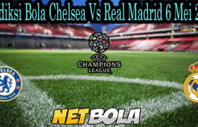 Prediksi Bola Chelsea Vs Real Madrid 6 Mei 2021