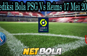 Prediksi Bola PSG Vs Reims 17 Mei 2021