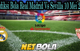 Prediksi Bola Real Madrid Vs Sevilla 10 Mei 2021