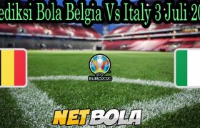 Prediksi Bola Belgia Vs Italy 3 Juli 2021