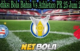 Prediksi Bola Bahia Vs Athletico PR 25 Juni 2021