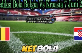 Prediksi Bola Belgia Vs Kroasia 7 Juni 2021