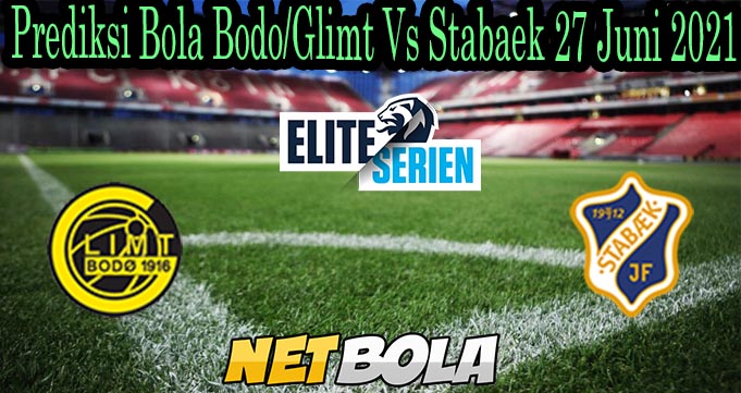 Prediksi Bola Bodo/Glimt Vs Stabaek 27 Juni 2021