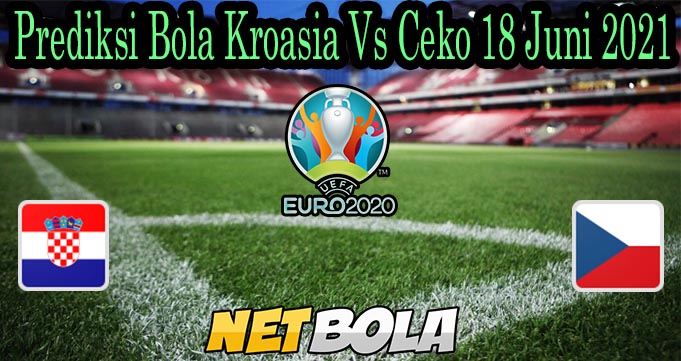 Prediksi Bola Kroasia Vs Ceko 18 Juni 2021