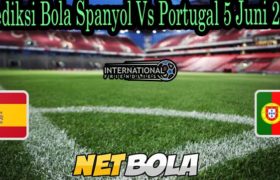 Prediksi Bola Spanyol Vs Portugal 5 Juni 2021