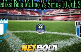 Prediksi Bola Malmo Vs Sirius 10 Juli 2021