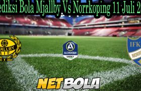 Prediksi Bola Mjallby Vs Norrkoping 11 Juli 2021