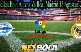 Prediksi Bola Alaves Vs Real Madrid 15 Agustus 2021