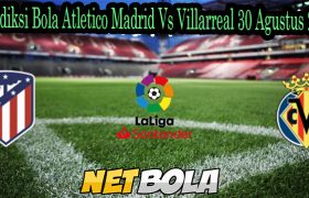 Prediksi Bola Atletico Madrid Vs Villarreal 30 Agustus 2021