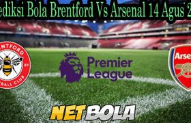 Prediksi Bola Brentford Vs Arsenal 14 Agus 2021