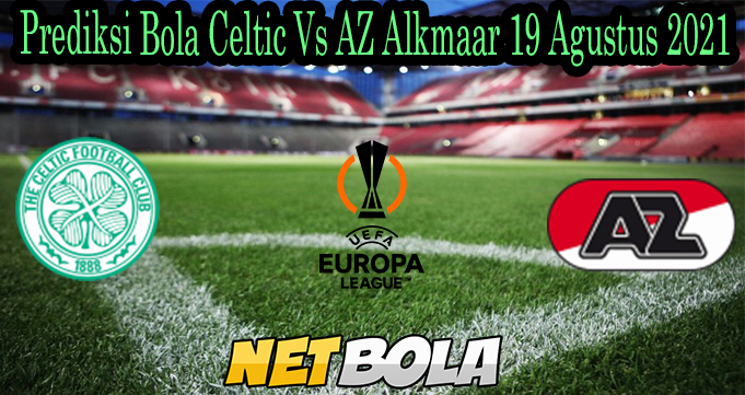 Prediksi Bola Celtic Vs AZ Alkmaar 19 Agustus 2021