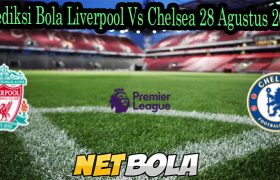 Prediksi Bola Liverpool Vs Chelsea 28 Agustus 2021