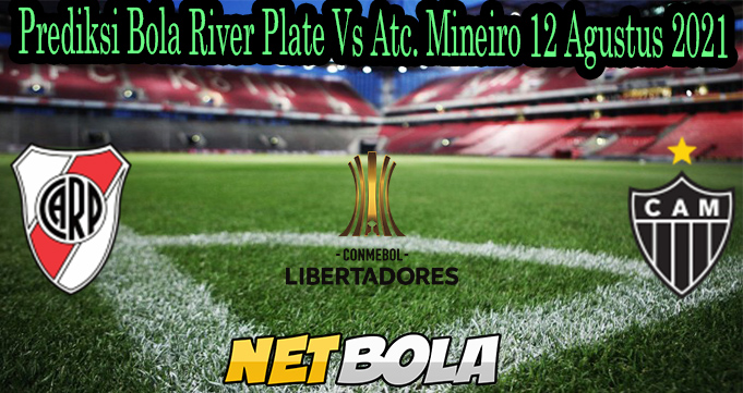 Prediksi Bola River Plate Vs Atc Mineiro 12 Agustus 2021