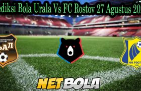 Prediksi Bola Urala Vs FC Rostov 27 Agustus 2021