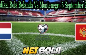 Prediksi Bola Belanda Vs Montenegro 5 September 2021