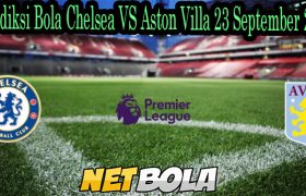 Prediksi Bola Chelsea VS Aston Villa 23 September 2021