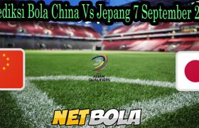 Prediksi Bola China Vs Jepang 7 September 2021