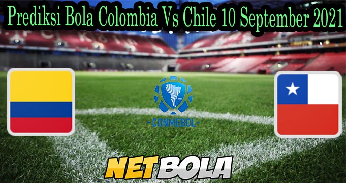 Prediksi Bola Colombia Vs Chile 10 September 2021