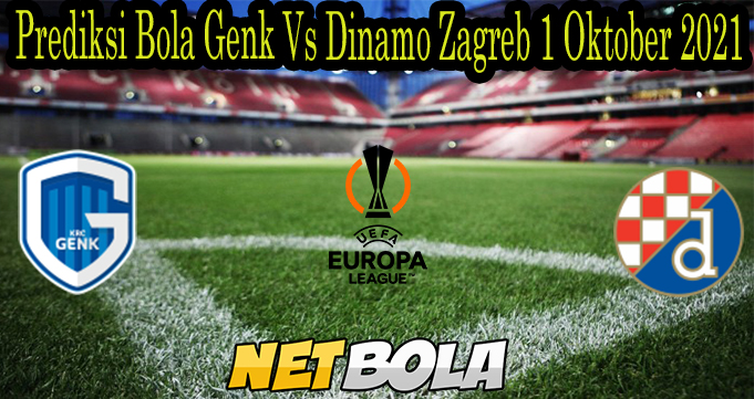 Prediksi Bola Genk Vs Dinamo Zagreb 1 Oktober 2021