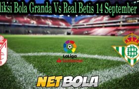 Prediksi Bola Granda Vs Real Betis 14 September 2021