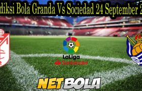 Prediksi Bola Granda Vs Sociedad 24 September 2021