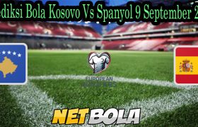 Prediksi Bola Kosovo Vs Spanyol 9 September 2021