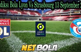 Prediksi Bola Lyon Vs Strasbourg 13 September 2021