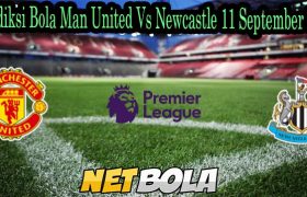 Prediksi Bola Man United Vs Newcastle 11 September 2021