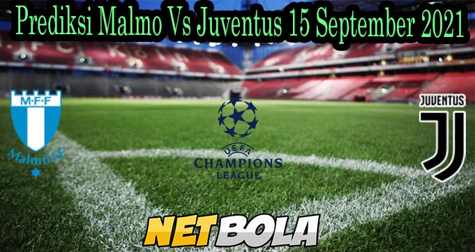 Prediksi Malmo Vs Juventus 15 September 2021