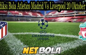 Prediksi Bola Atletico Madrid Vs Liverpool 20 Oktober 2021