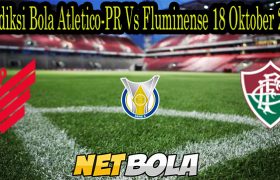 Prediksi Bola Atletico-PR Vs Fluminense 18 Oktober 2021