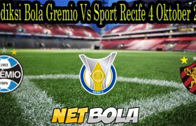 Prediksi Bola Gremio Vs Sport Recife 4 Oktober 2021