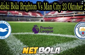 Prediski Bola Brighton Vs Man City 23 Oktober 2021