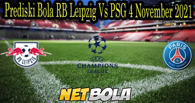 Prediski Bola RB Leipzig Vs PSG 4 November 2021